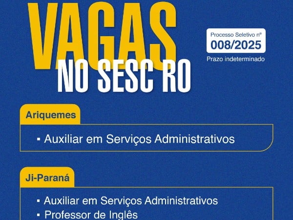 Sesc Rondônia abre inscrições para processo seletivo em várias cidades com salários de até R$ 4.662 - Concursos e Empregos