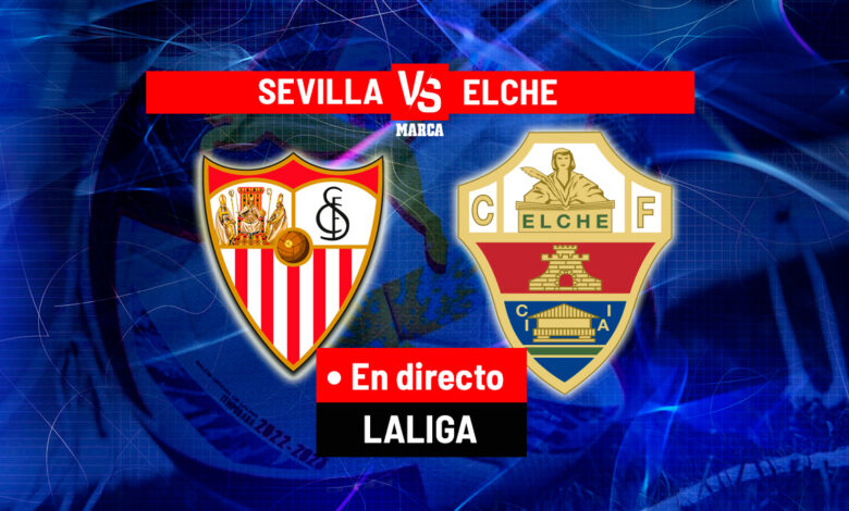 Sevilla - Elche, en directo | Primera División hoy en vivo