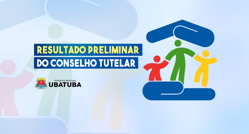 Resultado preliminar do Conselho Tutelar – Prefeitura Municipal de Ubatuba