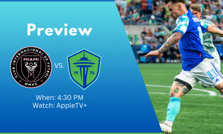 Inter Miami vs. Sounders, stream: Kickoff, lineups, updates