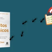 Hábitos atômicos: pequenas mudanças que transformam sua imagem